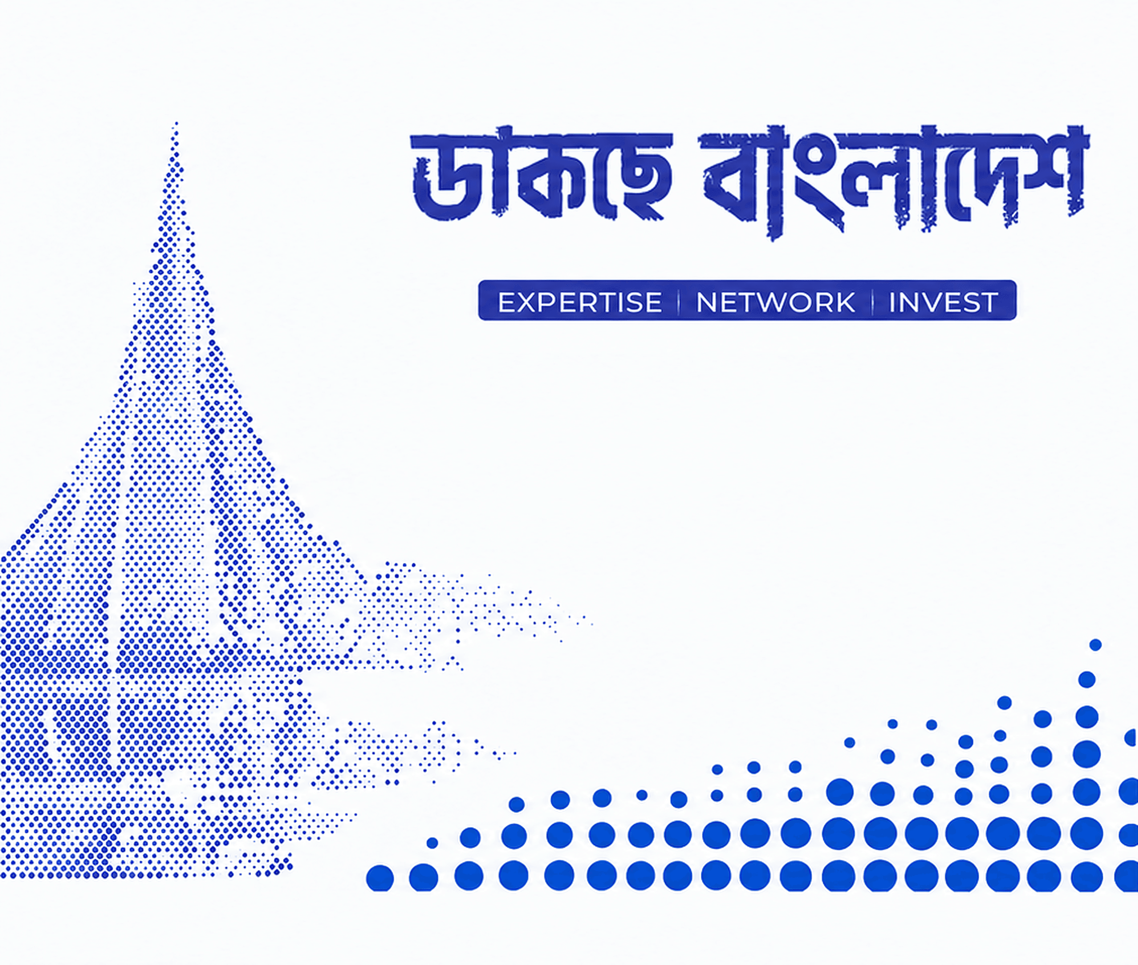 ডাকছে বাংলাদেশ — Expertise, Network, Invest